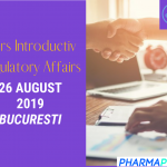 Curs Introductiv – Regulatory Affairs – 26 august 2019, Bucuresti